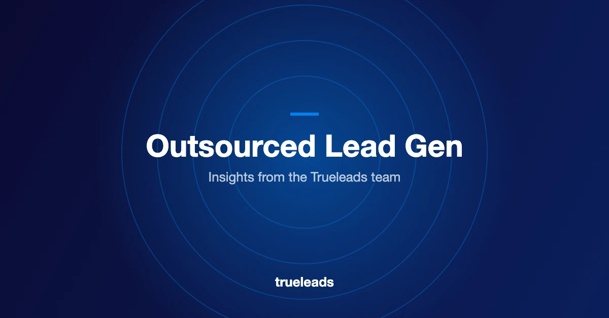 Outsourced Lead Gen : When It Works, What It Costs, And How To Get Quality Leads